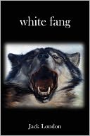 White Fang by Jack London: NOOK Book Cover