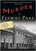 Murder at Fenway Park (Mickey Rawlings Series #1) by Troy Soos: Book Cover
