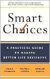 Smart Choices: A Practical Guide to Making Better Decisions