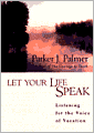 Let Your Life Speak: Listening for the Voice of Vocation