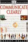Communicate Clearly (DK Essential Managers Series)