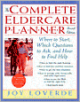 The Complete Eldercare Planner: Where to Start, Which Questions to Ask, and How to Find Help