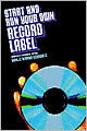Start and Run Your Own Record Label