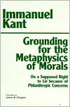 Grounding for the Metaphysics of Morals: With a Supposed Right to Lie Because of Philanthropic Concerns