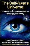 The Self-Aware Universe: How Consciousness Creates the Material World