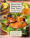 Healthy Cooking for Two (or just you): Low-Fat Recipes with Half the Fuss and Double the Taste