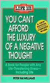 You Can't Afford the Luxury of a Negative Thought: A Book for People with Any Life-Threatening Illness - Including Life