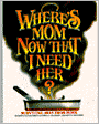 Where's Mom Now That I Need Her?: Surviving Away from Home