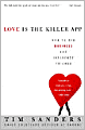 Love Is the Killer App: How to Win Business and Influence Friends
