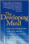 The Developing Mind: How Relationships and the Brain Interact to Shape Who We Are