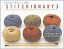 The Vogue Knitting Stitchionary Volume Three: Color Knitting: The Ultimate Stitch Dictionary from the Editors of Vogue Knitting Magazine