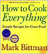 How to Cook Everything: Simple Recipes for Great Food