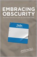 Embracing Obscurity by Anonymous: NOOK Book Cover