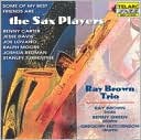 Some of My Best Friends Are...The Sax Players