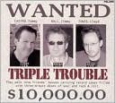 Triple Trouble