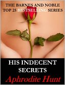 His Indecent Secrets (BDSM Erotic Romance, Erotic Suspense, Dubious Consent) by Aphrodite Hunt: NOOK Book Cover