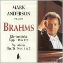 Brahms: Klavierstücke Opp. 118 & 119; Variations Op. 21, Nos. 1 & 2