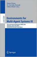 Environments for Multi-Agent Systems III: Third International Workshop, E4MAS 2006, Hakodate, Japan, May 8, 2006, Selected Revised and Invited Papers