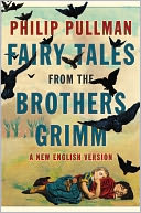 Fairy Tales from the Brothers Grimm by Philip Pullman: NOOK Book Cover
