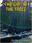 The Girl in the Trees by Tom Lichtenberg: NOOK Book Cover