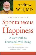 Spontaneous Happiness by Andrew Weil: Book Cover
