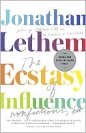 The Ecstasy of Influence by Jonathan Lethem: NOOK Book Cover