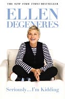 Seriously...I'm Kidding by Ellen DeGeneres: Book Cover
