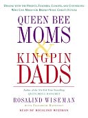 Queen Bee Moms & Kingpin Dads by Rosalind Wiseman: Audio Book Cover