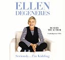 Seriously...I'm Kidding by Ellen DeGeneres: CD Audiobook Cover