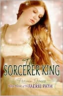 The Sorcerer King (Faerie Path Series #3)