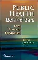 Public Health Behind Bars: From Prisons to Communities