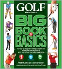 GOLF MAGAZINE'S BIG BOOK OF BASICS by Golf Magazine Editors: Book Cover