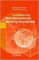 Proceedings of the 16th International Meshing Roundtable