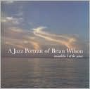 Wouldn't It Be Nice: A Jazz Portrait of Brian Wilson [Trauma]