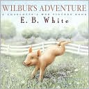 Wilbur's Adventure: A Chartlotte's Web Picture Book