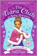 Princess Olivia and the Velvet Cape (The Tiara Club at Ruby Mansions)