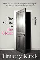 The Cross in the Closet by Tim Kurek: NOOK Book Cover