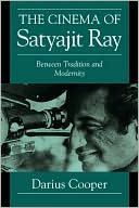 The Cinema of Satyajit Ray: Between Tradition and Modernity