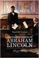 Recollections of Abraham Lincoln, 1847-1865
