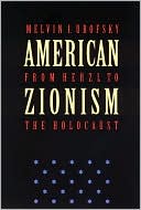 American Zionism from Herzl to the Holocaust