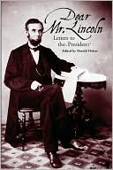Dear Mr. Lincoln: Letters to the President