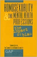Homosexuality and the Mental Health Professions: The Impact of Bias