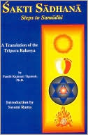 Sakti Sadhana: Steps to Samadhi: A Translation of the Tripura Rahasya