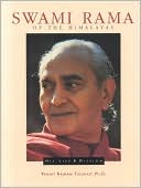 Swami Rama of the Himalayas: His Life and Mission