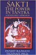 Sakti - The Power in Tantra: A Scholarly Approach