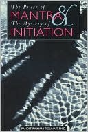 Power of Mantra and the Mystery of Initiation