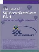 The Best of SQLServerCentral.com: Essays and Ideas from the SQL Server Community