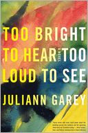 Too Bright to Hear Too Loud to See by Juliann Garey: Book Cover
