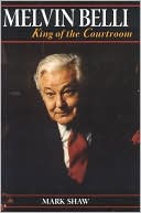 Melvin Belli: King of the Courtroom