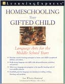 Homeschooling Your Gifted Child: Language Arts for the Middle School Years